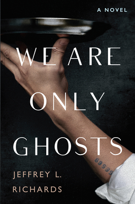 We Are Only Ghosts - Jeffrey L. Richards