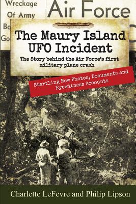 The Maury Island UFO Incident: The Story behind the Air Force's first Military Plane Crash - Philip B. Lipson