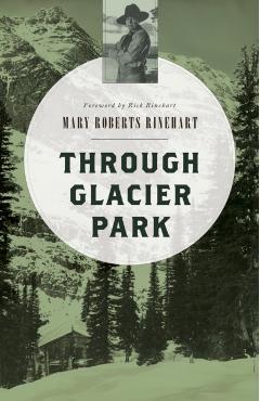 Coperta cărții 'Through Glacier Park - Mary Roberts Rinehart'