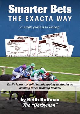 Coperta cărții 'Smarter Bets - The Exacta Way: A Simple Process to Winning on Horse Racing - Keith Hoffman'