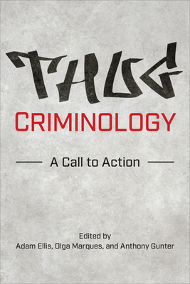 Thug Criminology: A Call to Action - Adam Ellis