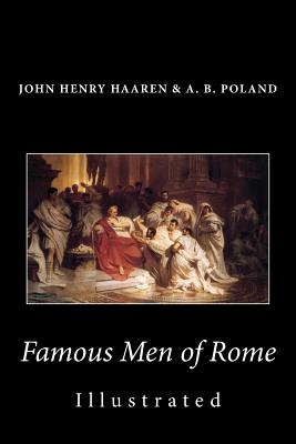 Famous Men of Rome (Illustrated) - A. B. Poland