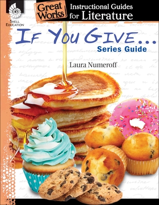 If You Give . . . Series Guide: An Instructional Guide for Literature - Tracy Pearce
