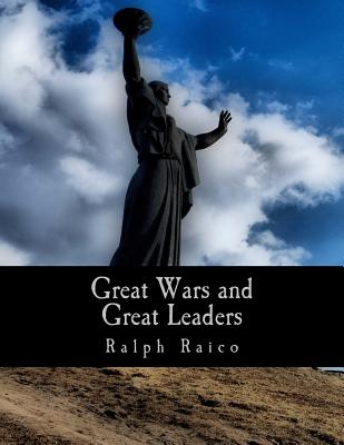 Great Wars and Great Leaders (Large Print Edition): A Libertarian Rebuttal - Robert Higgs