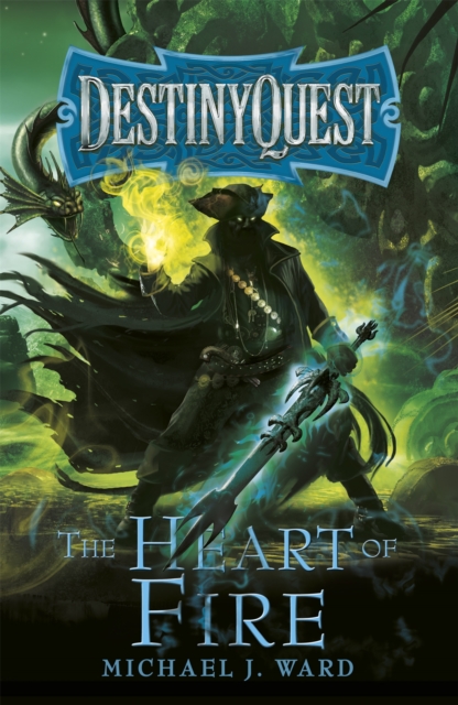 The Heart of Fire: Destinyquest Book 2 - Michael J. Ward