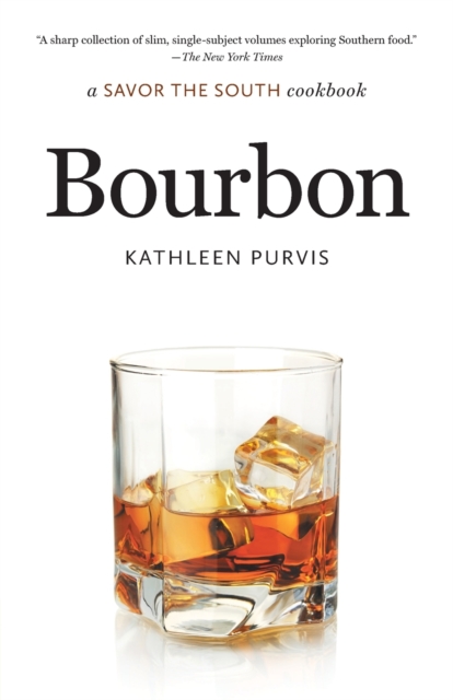 Bourbon: A Savor the South Cookbook - Kathleen Purvis