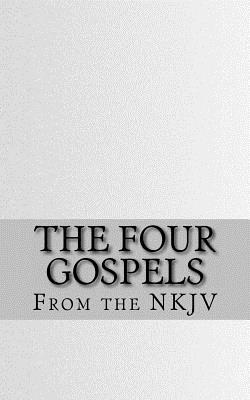 The Four Gospels: The Holy Bible (NKJV) - Bible