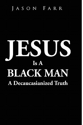 Jesus Is A Black Man - Jason Farr