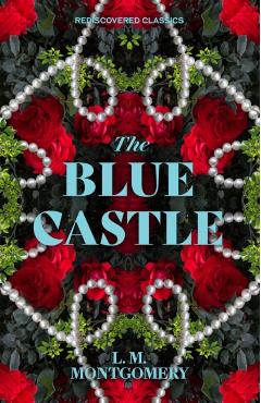 The Blue Castle - L. M. Montgomery