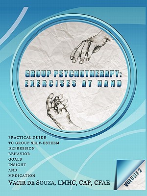 Group Psychotherapy: Exercises at Hand-Volume 2 - Vacir De Souza