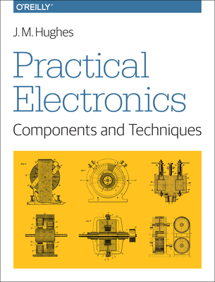 Practical Electronics: Components and Techniques - J. Hughes