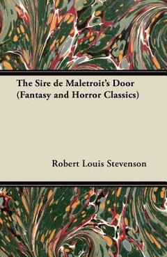 Poza produsului The Sire de Maletroit's Door (Fantasy and Horror Classics) - Robert Louis Stevenson