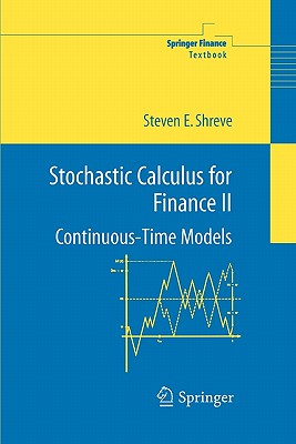 Stochastic Calculus for Finance II: Continuous-Time Models - Steven Shreve