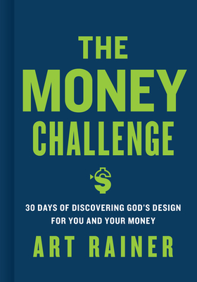 The Money Challenge: 30 Days of Discovering God's Design for You and Your Money - Art Rainer
