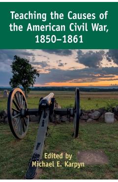 Poza produsului Teaching the Causes of the American Civil War, 1850-1861 - Caroline R. Pryor