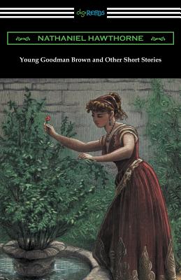 Young Goodman Brown and Other Short Stories - Nathaniel Hawthorne