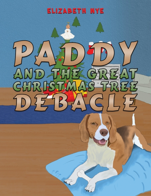 Paddy and the Great Christmas Tree Debacle - Elizabeth Nye