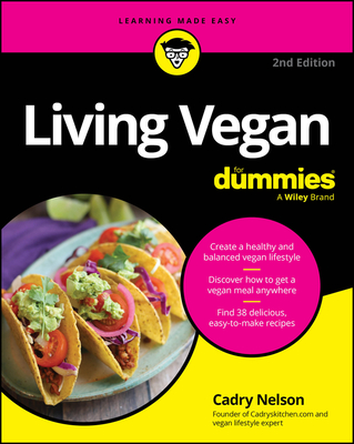 Living Vegan for Dummies, 2nd Edition - Cadry Nelson