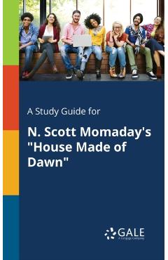 Coperta cărții 'A Study Guide for N. Scott Momaday's House Made of Dawn - Cengage Learning Gale'
