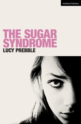 The Sugar Syndrome - Lucy Prebble