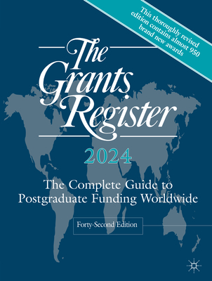 The Grants Register 2024: The Complete Guide to Postgraduate Funding Worldwide - Palgrave Macmillan