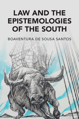 Law and the Epistemologies of the South - Boaventura De Sousa Santos