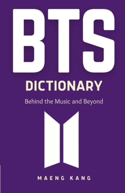 BTS Dictionary: Behind the Music and Beyond - Maeng Kang