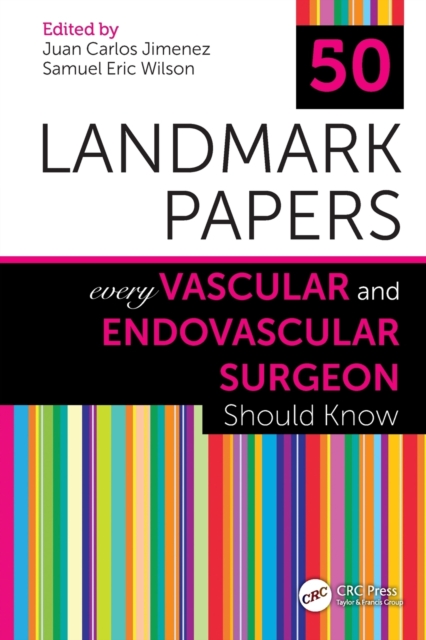 50 Landmark Papers Every Vascular and Endovascular Surgeon Should Know - Juan Carlos Jimenez