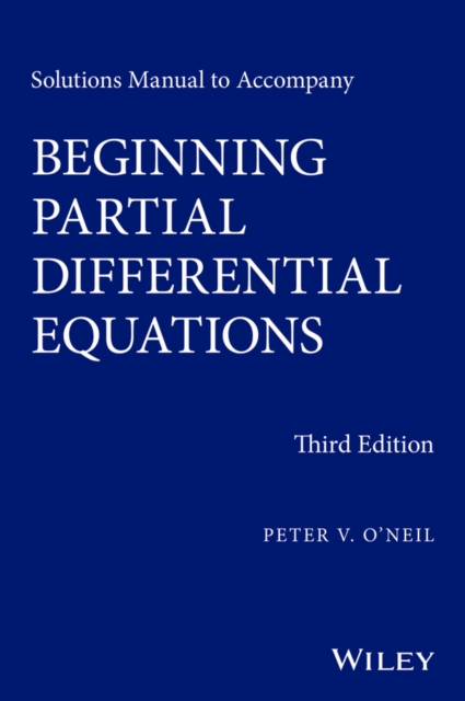 Solutions Manual to Accompany Beginning Partial Differential Equations - Peter V. O'neil