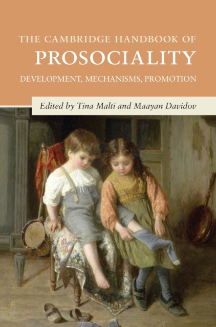 The Cambridge Handbook of Prosociality: Development, Mechanisms, Promotion - Tina Malti