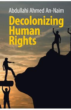 Poza produsului Decolonizing Human Rights - Abdullahi Ahmed An-naim