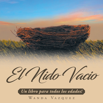 El Nido Vacío: Un libro para todos los edades! - Wanda Vazquez
