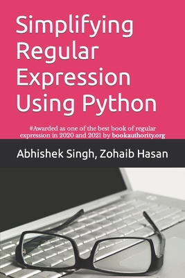 Simplifying Regular Expression Using Python: Learn RegEx Like Never Before - Zohaib Hasan