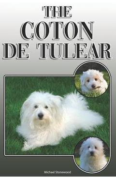 Coperta cărții 'The Coton de Tulear: A Complete and Comprehensive Owners Guide To: Buying, Owning, Health, Grooming, Training,'