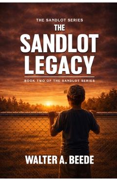 Coperta cărții 'The Sandlot Legacy - Walter Beede'