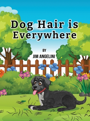 Dog Hair Is Everywhere - Jim Angelini