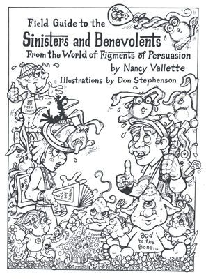 Coperta cărții 'Field Guide to the Sininsters and Benevolents: From the World of Figments of Persuausion - Nancy Vallette'