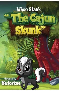 Coperta cărții 'Whoo Stank the Cajun Skunk - Kedoskee'