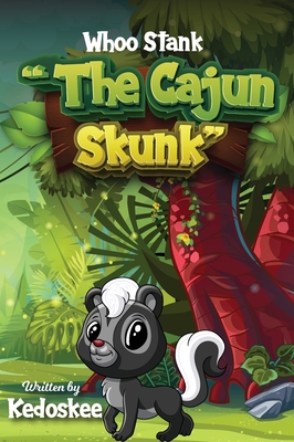 Coperta cărții 'Whoo Stank the Cajun Skunk - Kedoskee'