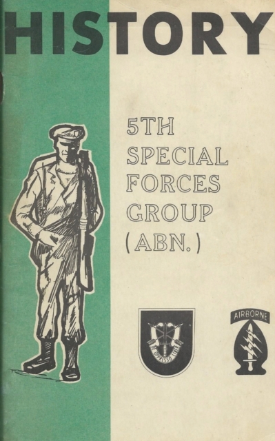 History Of The United States Army 5th Special Forces Group (SFG) Airborne (ABN) - History Delivered