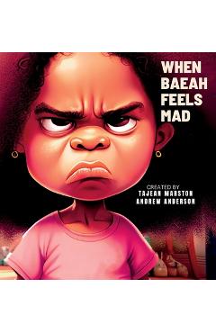Coperta cărții 'When Baeah Feels Mad: Healthy Ways to Deal with Feelings And Emotions - Tajean Marston'