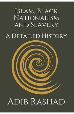 Islam, Black Nationalism and Slavery: A Detailed History - Sulayman S. Nyang