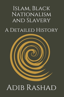 Islam, Black Nationalism and Slavery: A Detailed History - Sulayman S. Nyang