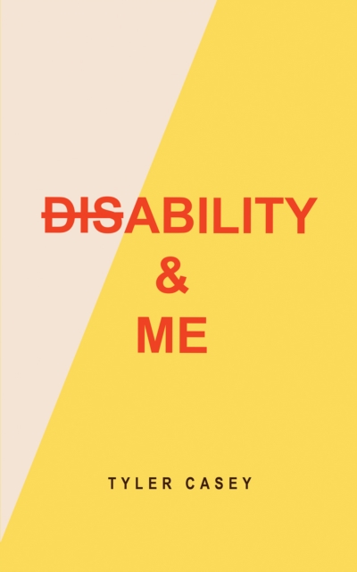 Disability & Me - Tyler Casey