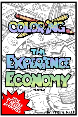 Coloring the Experience Economy: Revised 2021 - Kevin M. Dulle