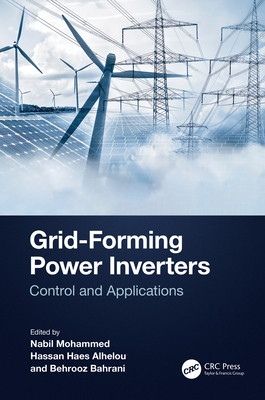 Grid-Forming Power Inverters: Control and Applications - Nabil Mohammed