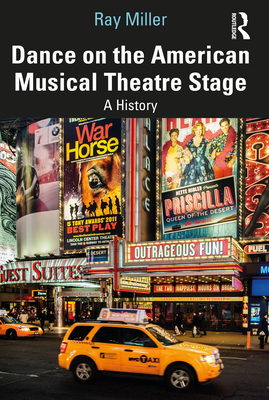 Dance on the American Musical Theatre Stage: A History - Ray Miller