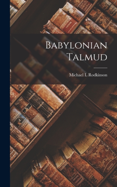 Babylonian Talmud - Michael L. Rodkinson