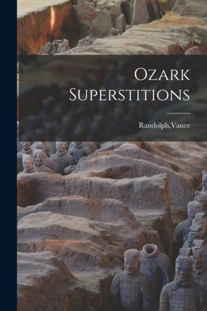 Ozark Superstitions - Vance Randolph