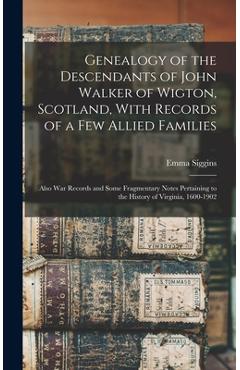 Coperta cărții 'Genealogy of the Descendants of John Walker of Wigton, Scotland, With Records of a Few Allied Families: Also War'